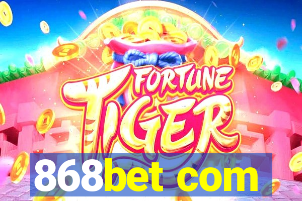 868bet com